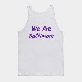 We Are Baltimore Tank Top